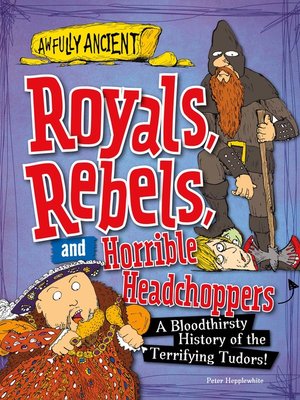 cover image of Royals, Rebels, and Horrible Headchoppers